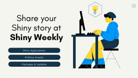 Share your Shiny story with Shiny Weekly Graphic