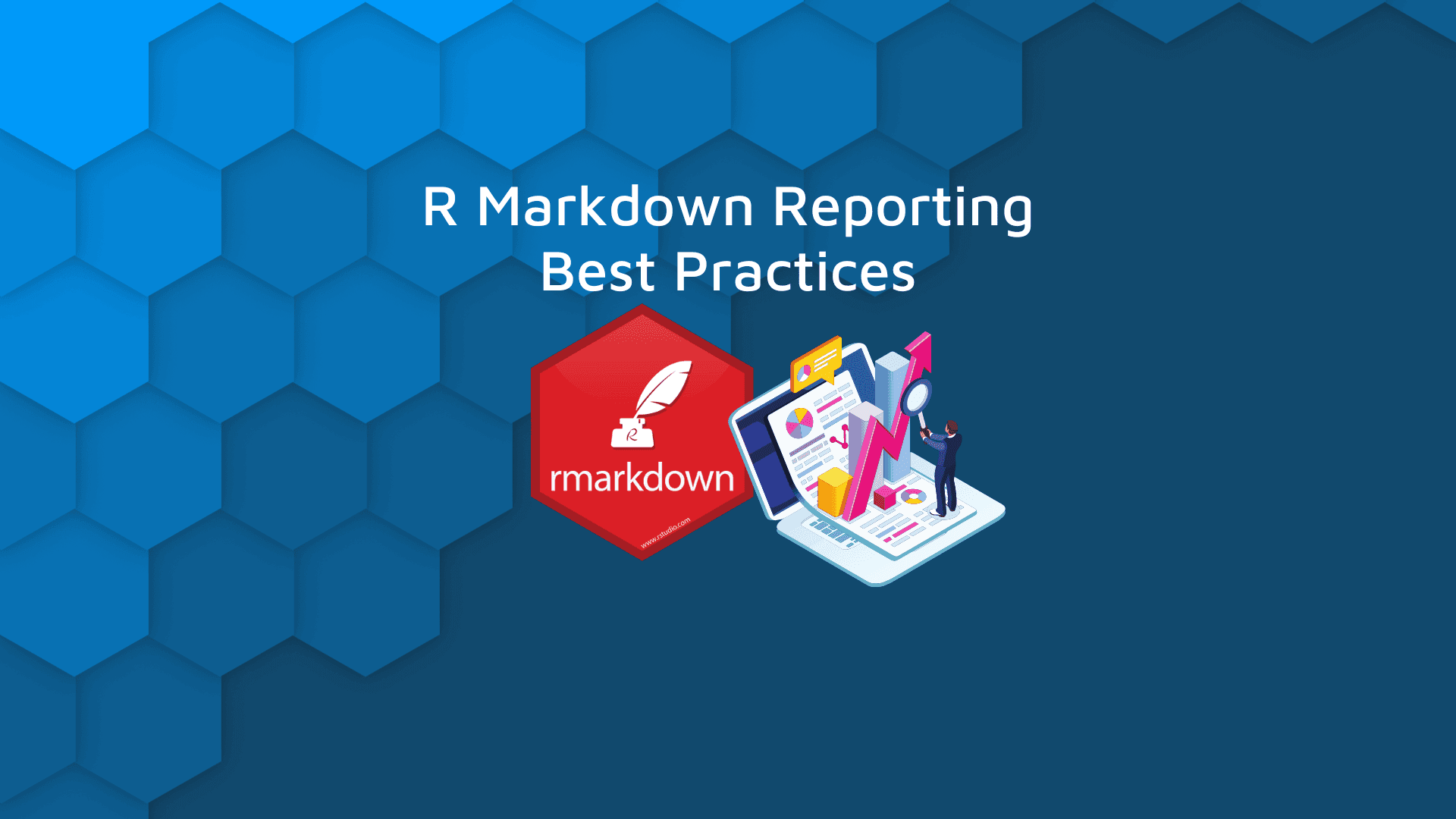 R Markdown reporting best practices 2022 blog hero hex banner
