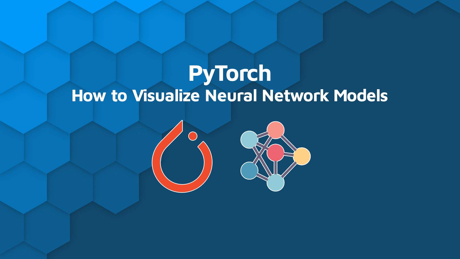 Visualize PyTorch Neural Networks Article Thumbnail